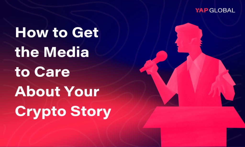 How to Get the Media to Care About Your Crypto Story